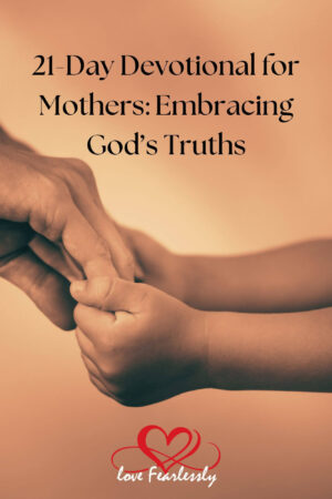 21-Day Devotional for Mothers: Embracing God’s Truths