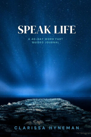 Speak Life: A 40-Day Word Fast Guided Journal